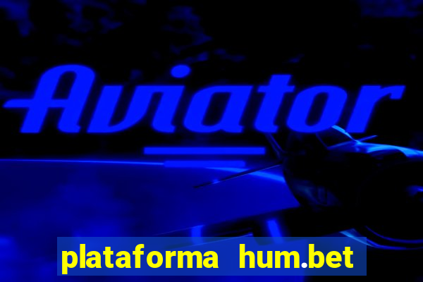 plataforma hum.bet é confiável